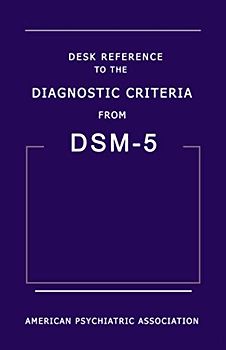 Desk Reference to the Diagnostic Criteria from DSM-5