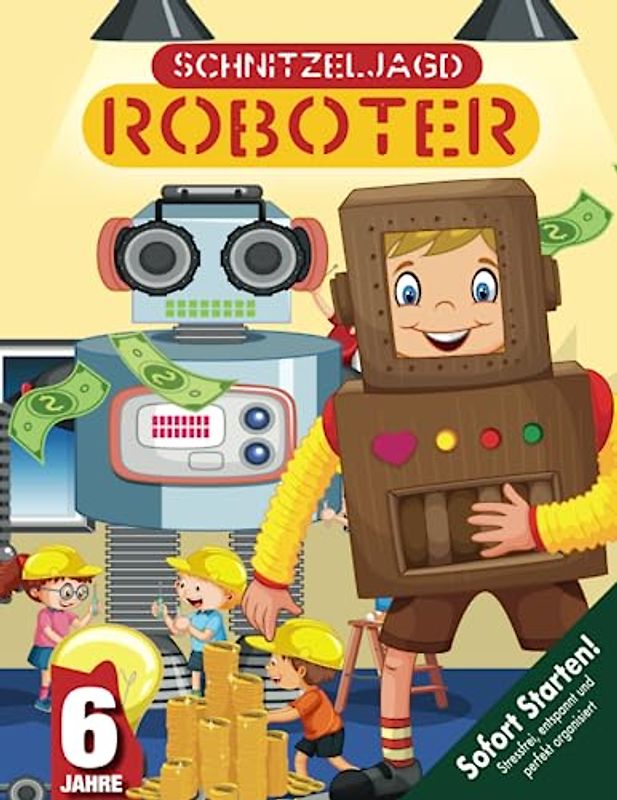 Roboter Schatzsuche Schnitzeljagd Kindergeburtstag ab 6 Jahren: Abenteuer, Erfindergeist und ein verschwundener Roboter - die perfekte Mischung für kleine Schatzsucher!! (Bravo Schatzsuche)