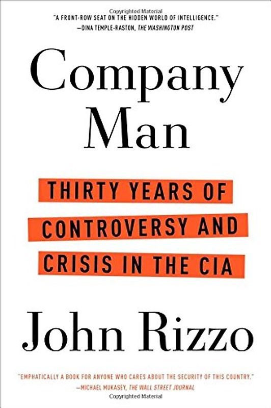 Company Man: Thirty Years of Controversy and Crisis in the CIA - Rizzo, John