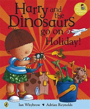 Harry and the Bucketful of Dinosaurs go on Holiday (Harry and the Dinosaurs) - Whybrow, Ian