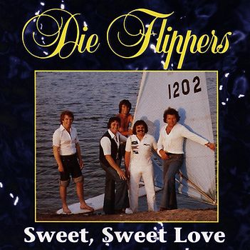 die Flippers - Sweet,Sweet Love