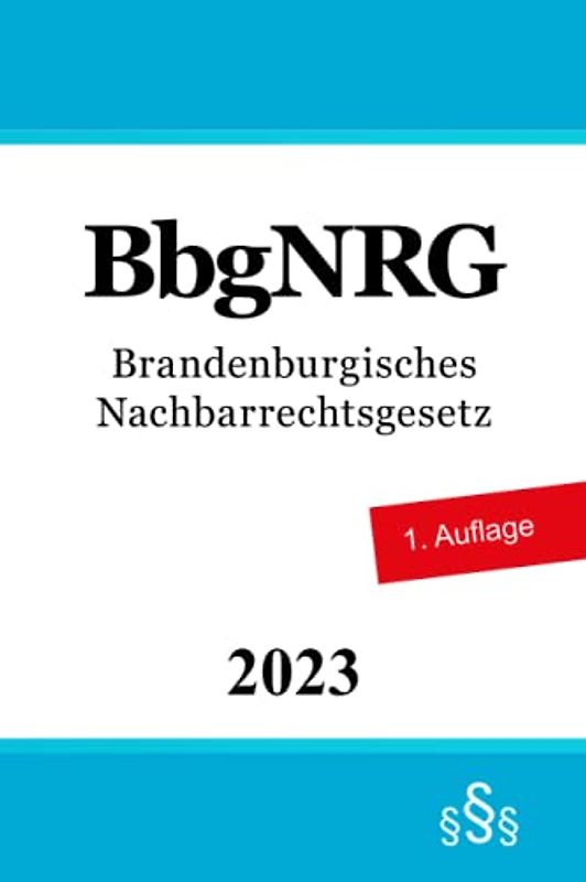 Brandenburgisches Nachbarrechtsgesetz - BbgNRG
