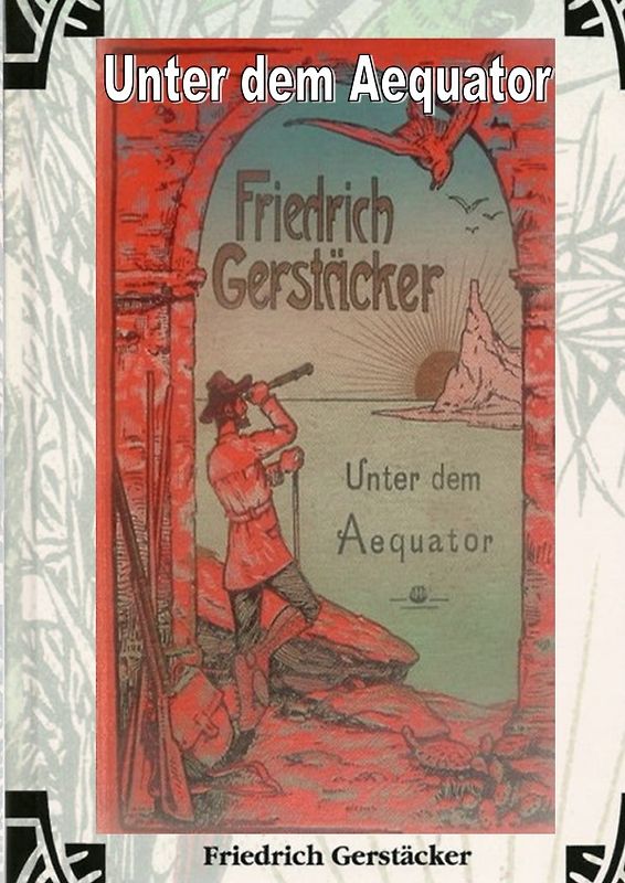 Werkausgabe Friedrich Gerstäcker Ausgabe letzter Hand / Unter dem Aequator