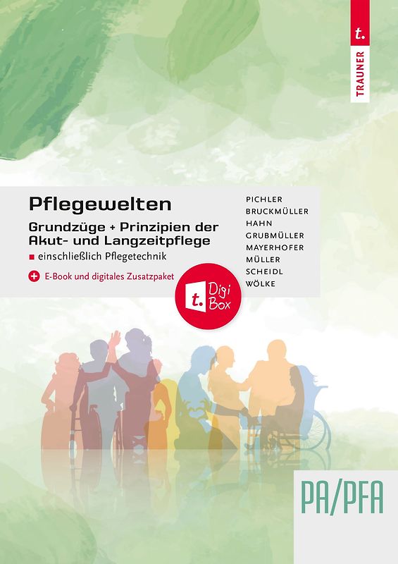 Pflegewelten - Grundzüge und Prinzipien der Akut- und Langzeitpflege PA/PFA einschließlich Pflegetechnik