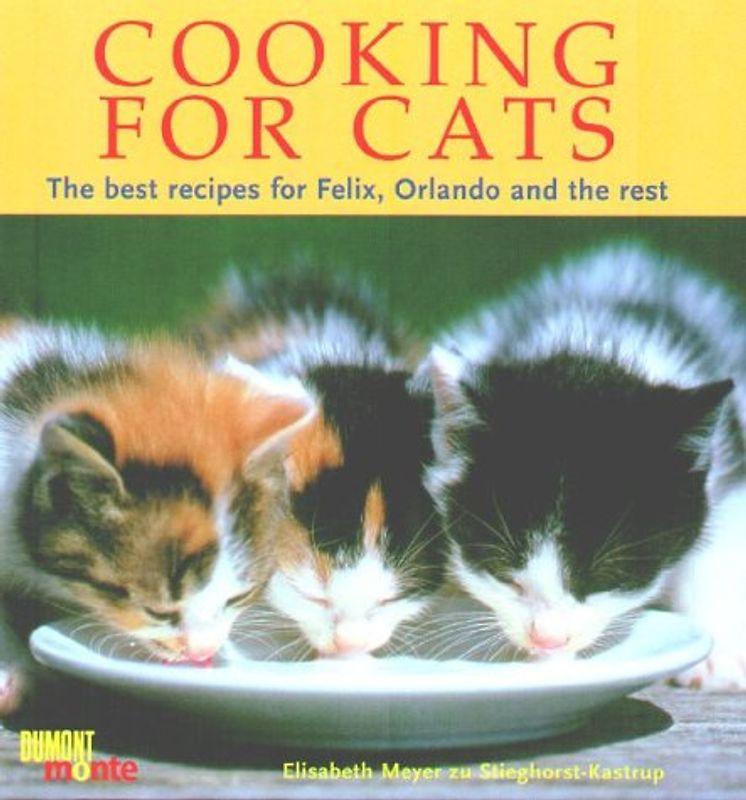 Cooking for Cats. The best Recipes für Felix, Orlando and the Rest