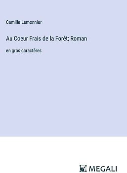 Au Coeur Frais de la Forêt; Roman