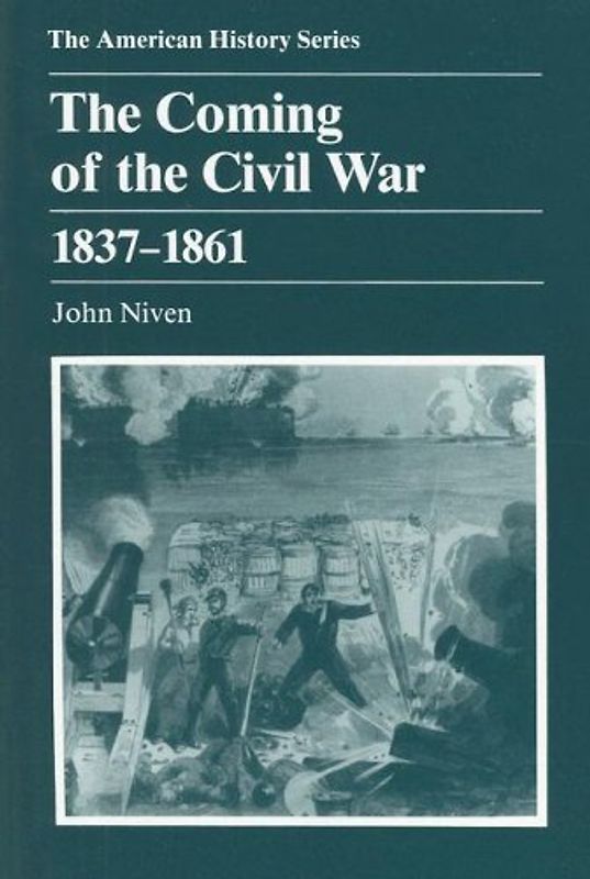 The Coming of the Civil War, 1837-1861 (American History (Harlan Davidson)) - Niven, John