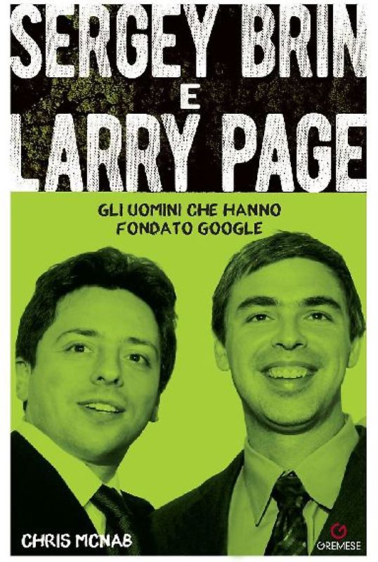 Sergey Brin e Larry Page. Gli uomini che hanno fondato Google