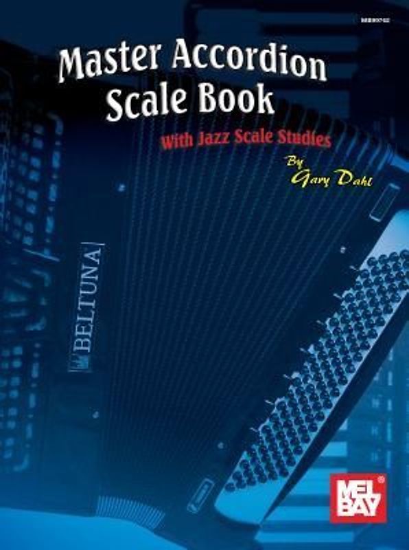 Mel Bay's Master Accordion Scale Book: With Jazz Scale Studies