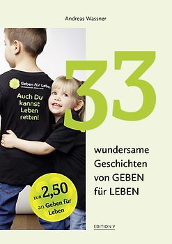 33 wundersame Geschichten von GEBEN für LEBEN