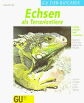 Echsen als Terrarientiere richtig pflegen und verstehen. Experten-Rat für die artgerechte Haltung. Auch für Anfänger in der Echsenhaltung