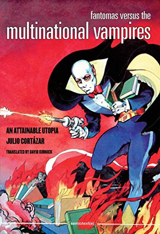 Fantomas Versus the Multinational Vampires: An Attainable Utopia (Semiotext(e) / Native Agents)