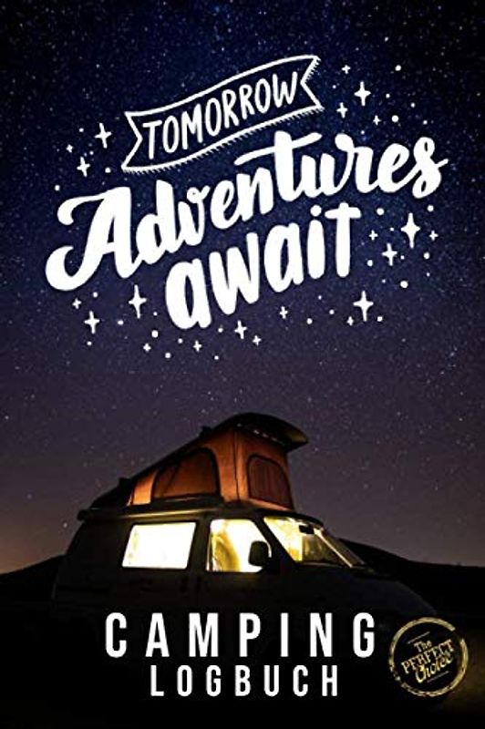 Camping Logbuch - Reisetagebuch - Tomorrow Adventures await:: Tagebuch - Journal für die Reise mit dem Camper, Wohnwagen, Reisemobil, Caravan oder ... von Reisetagen, ca. DIN A5 (6" x 9")