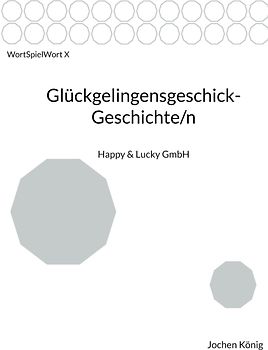 Glückgelingensgeschick-Geschichte/n