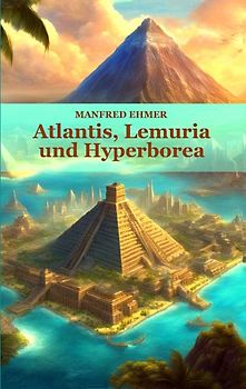 Atlantis, Lemuria und Hyperborea
