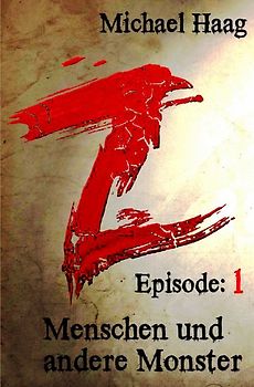 Z: Eine postapokalyptische Erzählung / Z: Menschen und andere Monster