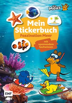 Die Sendung mit der Maus – Mein Stickerbuch mit spannendem Sachwissen: Faszination Meer