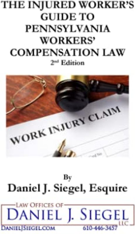 The Injured Worker’s Guide to Pennsylvania Workers’ Compensation Law
