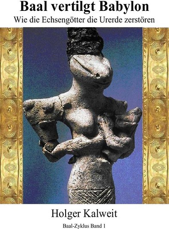 Baal vertilgt Babylon Wie die Echsengötter die Urerde zerstören
