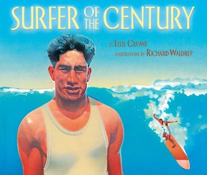 Surfe Surfer of the Century: The Life of Duke Kahanamoku