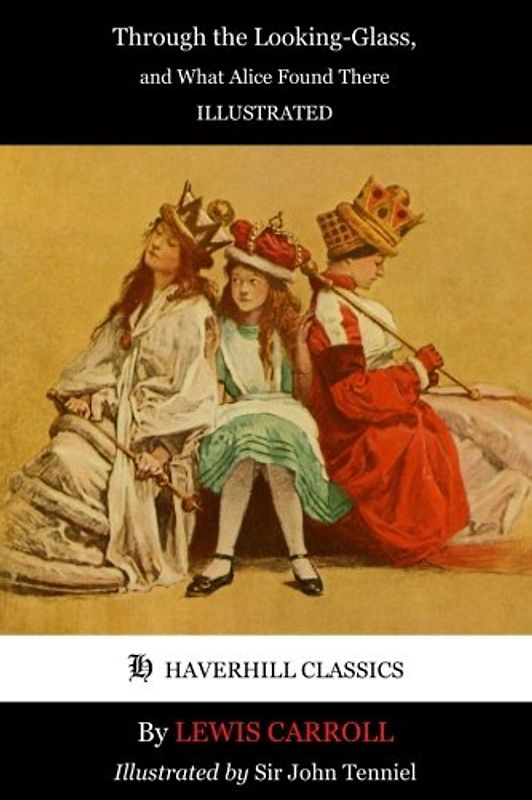 Through the Looking-Glass - Illustrated (Haverhill Classics, Band 3)