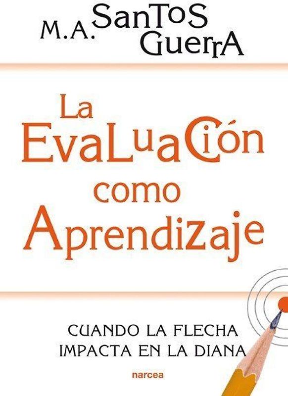 La evaluación como aprendizaje : cuando la flecha impacta en la diana