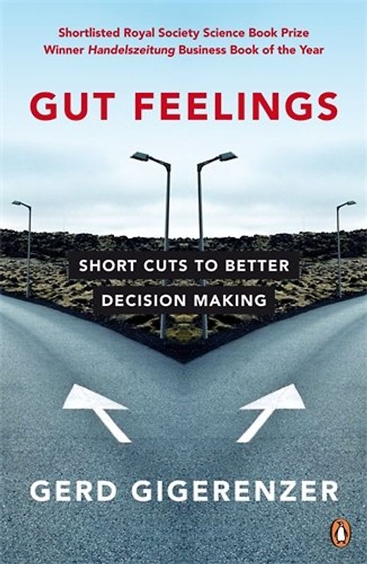 Gut Feelings: Short Cuts to Better Decision Making - Gerd Gigerenzer