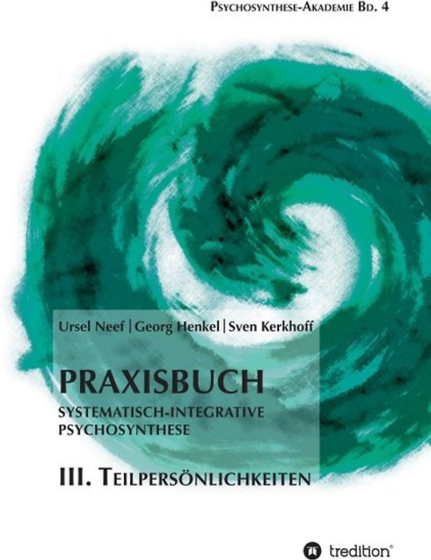 Praxisbuch Systematisch-Integrative Psychosynthese: III. Teilpersönlichkeiten