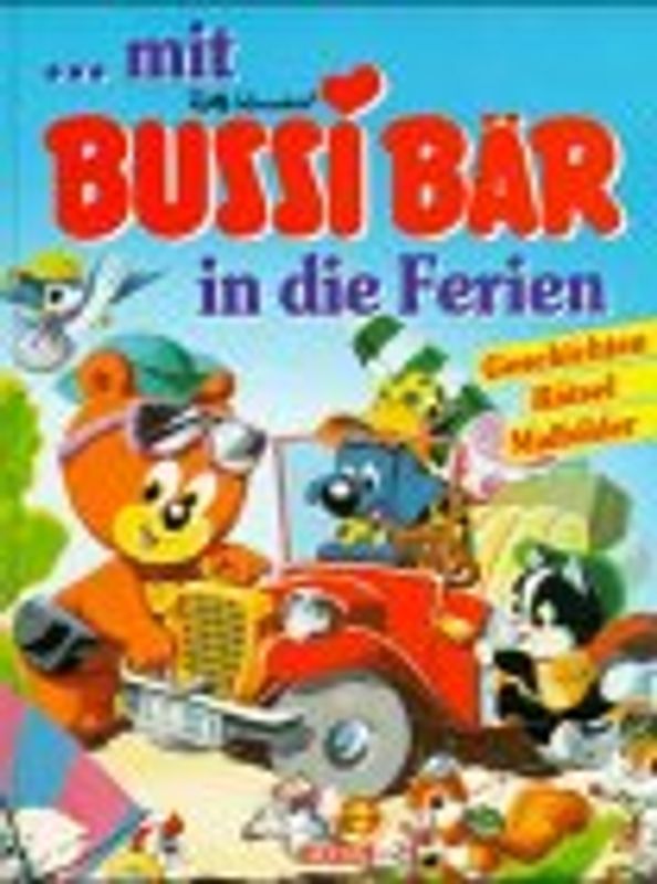 Mit Bussi Bär in die Ferien. Geschichten, Rätsel, Malbilder