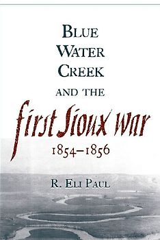 Blue Water Creek and the First Sioux War, 1854-1856