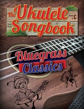 The Ukulele Songbook: Bluegrass Classics