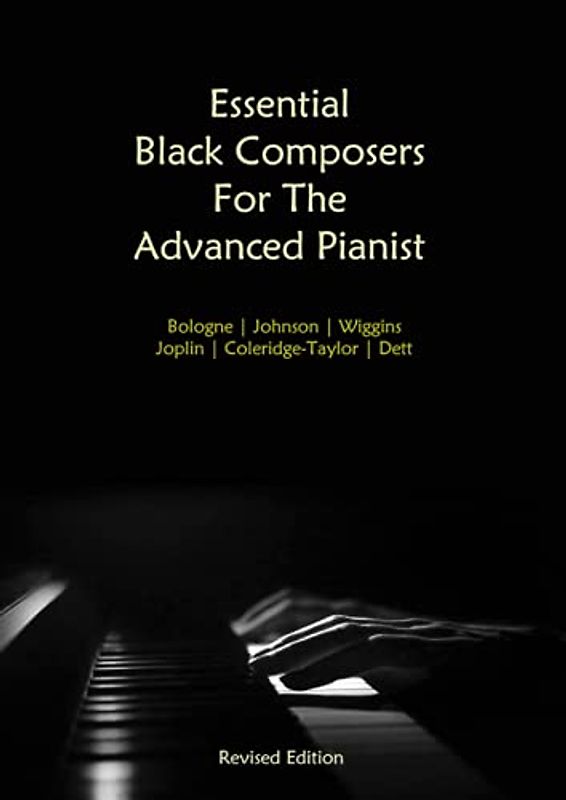 Essential Black Composers For The Advanced Pianist (Revised Edition): Bologne | Johnson | Wiggins | Joplin | Coleridge-Taylor | Dett