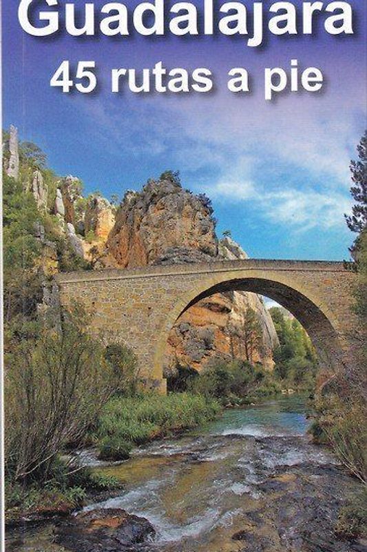 Guadalajara : 45 rutas a pie