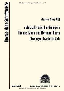 "Musische Verschmelzungen". Thomas Mann und Hermann Ebers