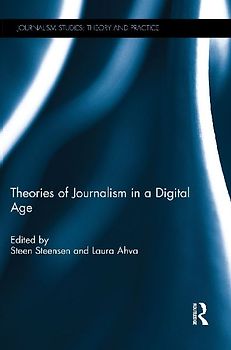 Theories of Journalism in a Digital Age