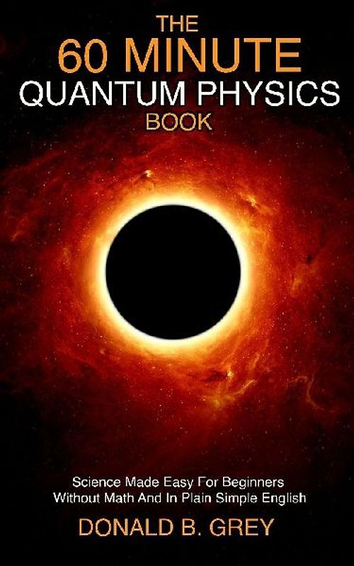 The 60 Minute Quantum Physics Book