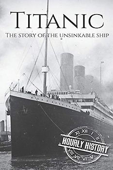 Titanic: The Story Of The Unsinkable Ship