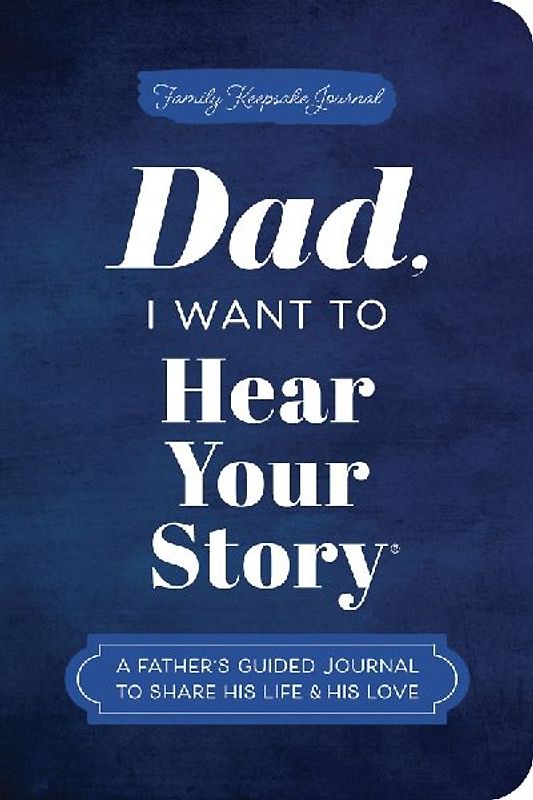 Dad, I Want to Hear Your Story (Expanded Edition)