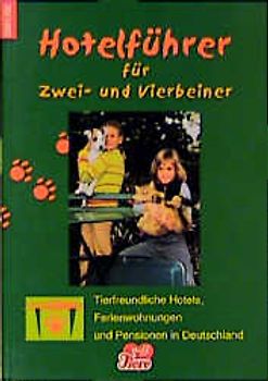 Hotelführer für Zwei- und Vierbeiner - 2001. Tierfreundliche Hotels, Ferienwohnungen und Pensionen