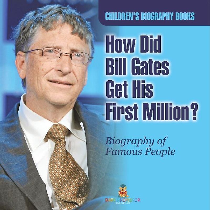 How Did Bill Gates Get His First Million? Biography of Famous People | Children's Biography Books