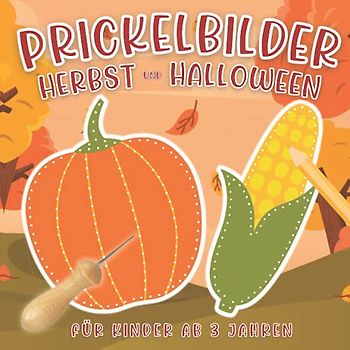 Prickelbilder Herbst und Halloween für Kinder ab 3 Jahren: Prickeln und Basteln. Prickel-Block für Mädchen und Jungen. Tolles Halloween-Geschenk