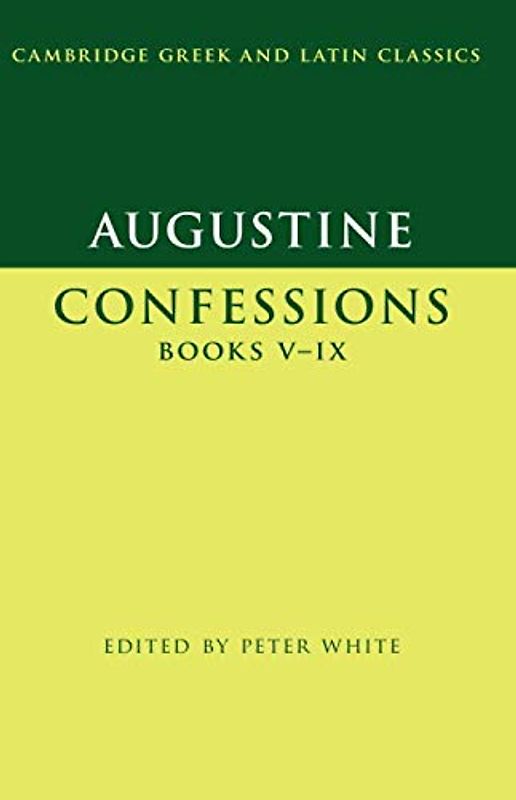 Augustine: Confessions Books V-IX (Cambridge Greek and Latin Classics)