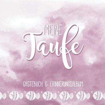 Meine Taufe: Personalisiertes Gästebuch mit Fragen & Erinnerungsalbum zur Taufe, 100 Seiten, in rosa/beere