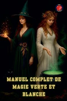 Manuel Complet de Magie Verte et Blanche