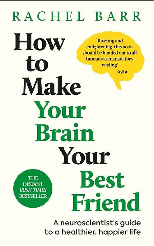 How to Make Your Brain Your Best Friend