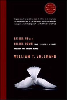 Rising Up and Rising Down: Some Thoughts on Violence, Freedom and Urgent Means - Vollmann, William T.
