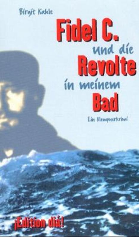 Fidel C. und die Revolte in meinem Bad