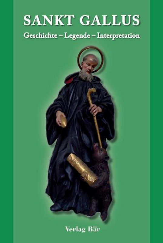 SANKT GALLUS. Geschichte – Legende – Interpretation