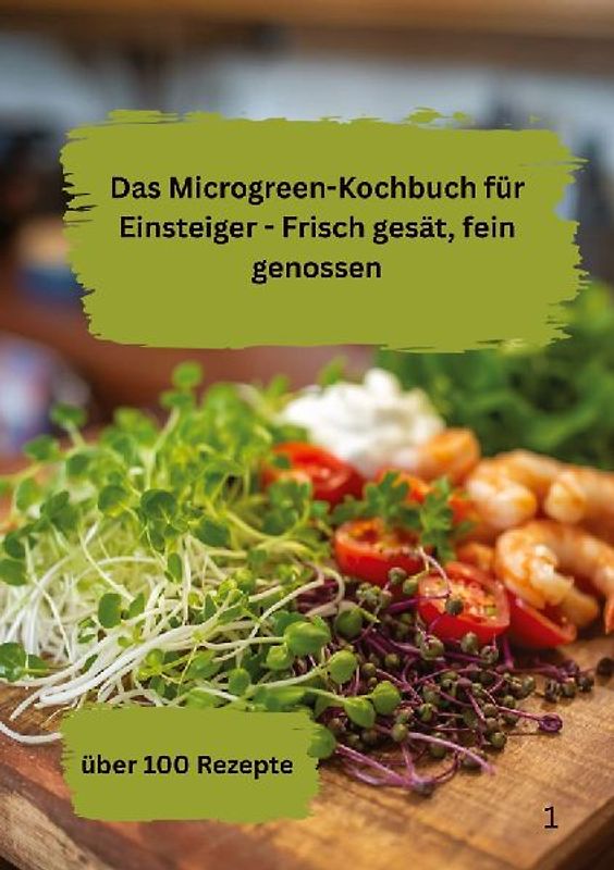 Das Microgreen-Kochbuch für Einsteiger