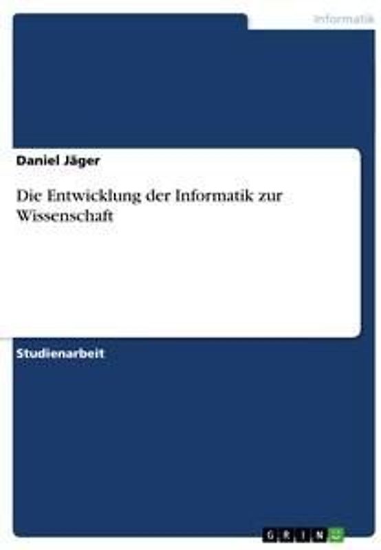 Die Entwicklung der Informatik zur Wissenschaft